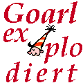 Goarl wird gesprengt