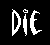 Die